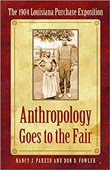 Anthropology Goes to the Fair: The 1904 Louisiana Purchase Exposition